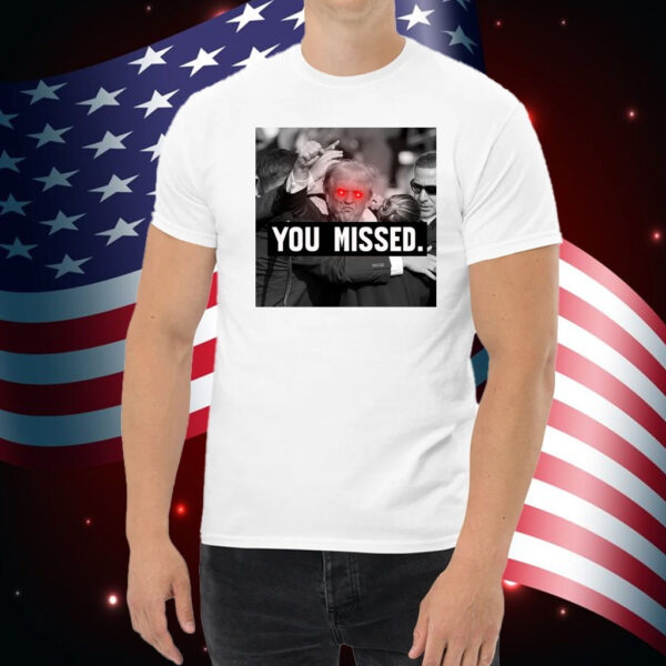 Trump You Missed Republican Pro Trump Shirt