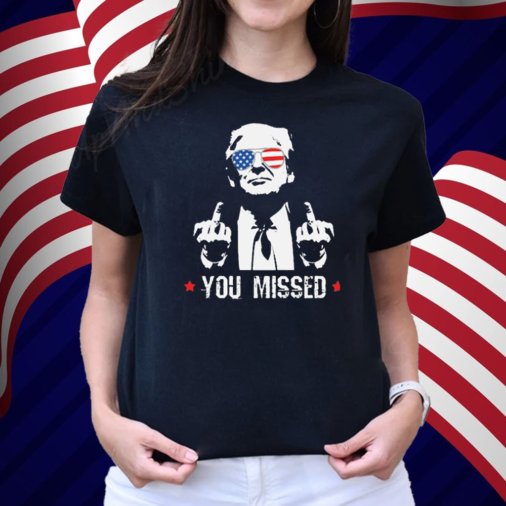 Trump You Missed T-Shirt