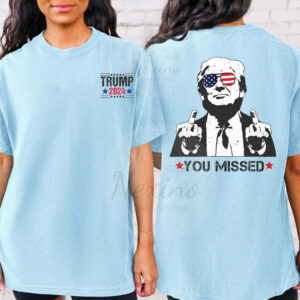 Trump You Missed T Shirt