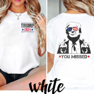 Trump You Missed T Shirt