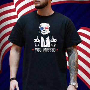 Trump You Missed T-Shirt