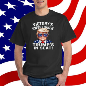Victory's Sweet When Trump's In Seat Trump Won The Election Shirt