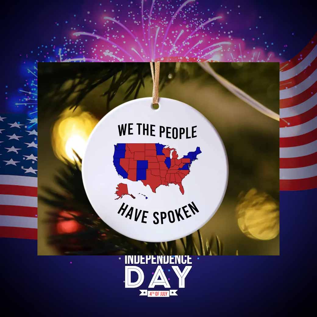We The People Have Spoken Vote Trump Ornament