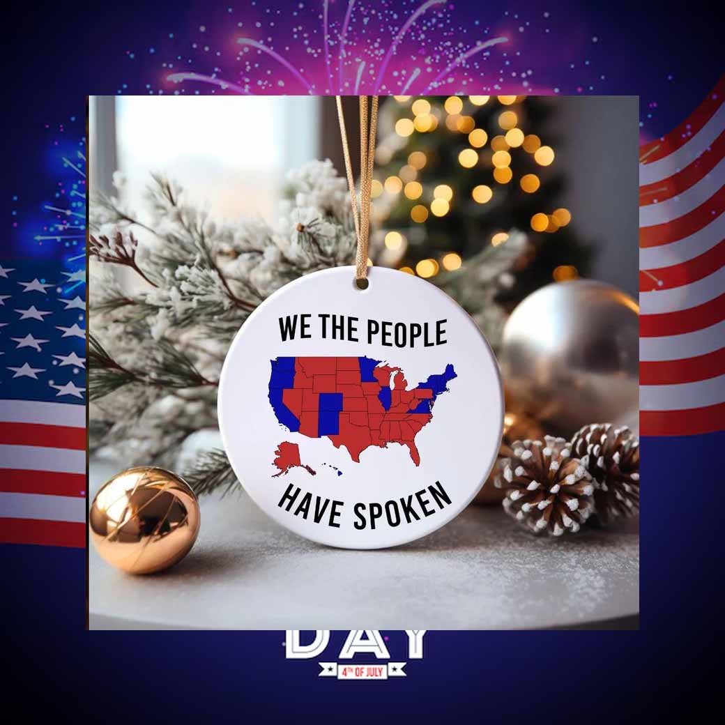 We The People Have Spoken Vote Trump Ornament