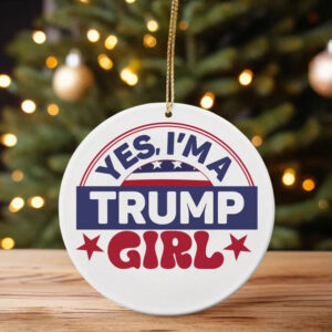 Yes , I'm A Trump Girl Ornament