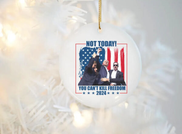 You Can't Kill Freedom Donald Trump Failed Attempt 2024 Ceramic Ornament