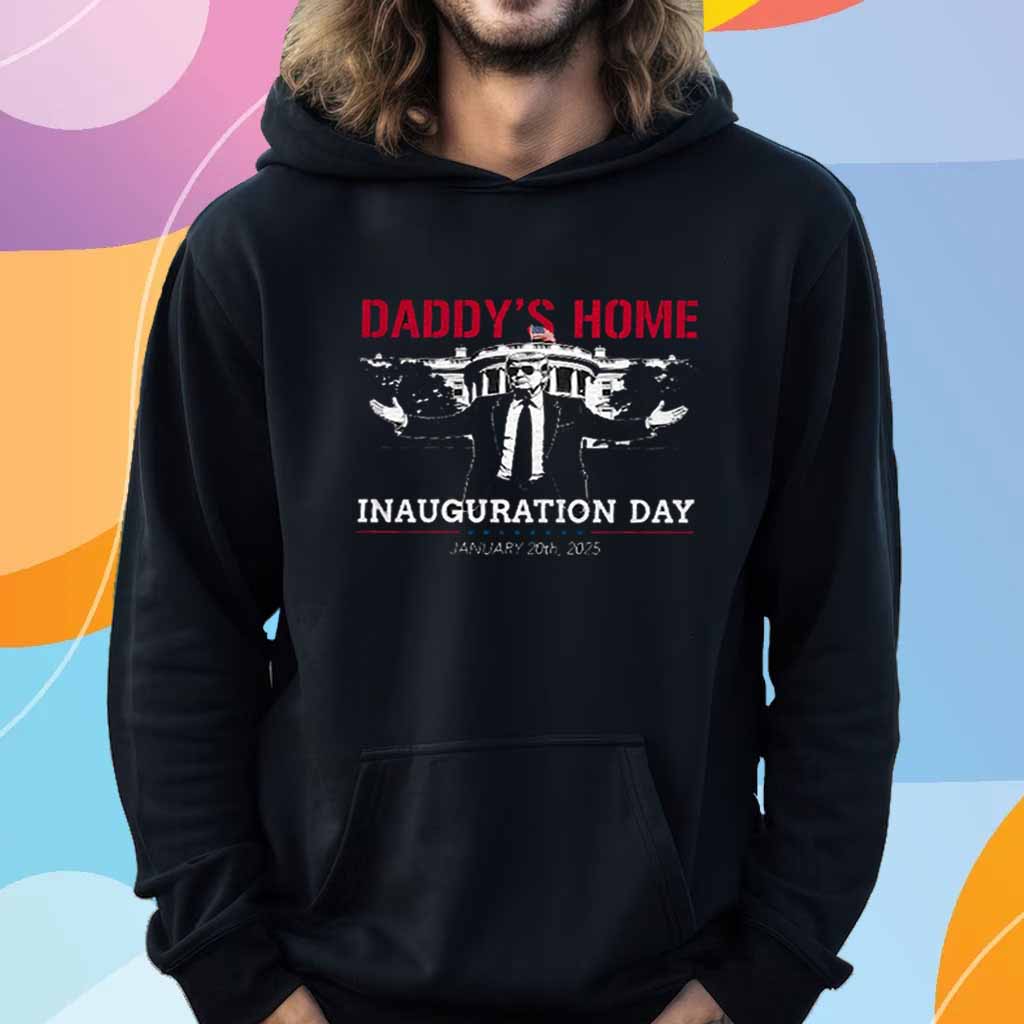 Daddy's Home Trump Inauguration Day 2025 T-Shirt