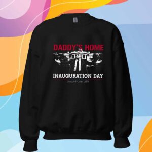 Daddy's Home Trump Inauguration Day 2025 T-Shirt