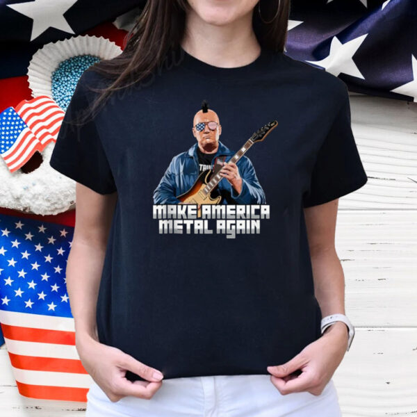 Make America Metal Again - Trump Rock Heavy Music Shirt