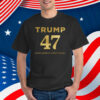Trump 47 Make America Great Again 2025 Shirt