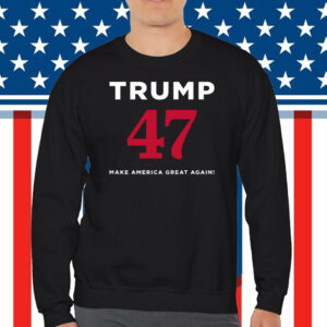 Trump 47 Make America Great Again Shirt