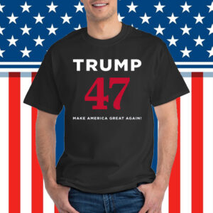 Trump 47 Make America Great Again Shirt