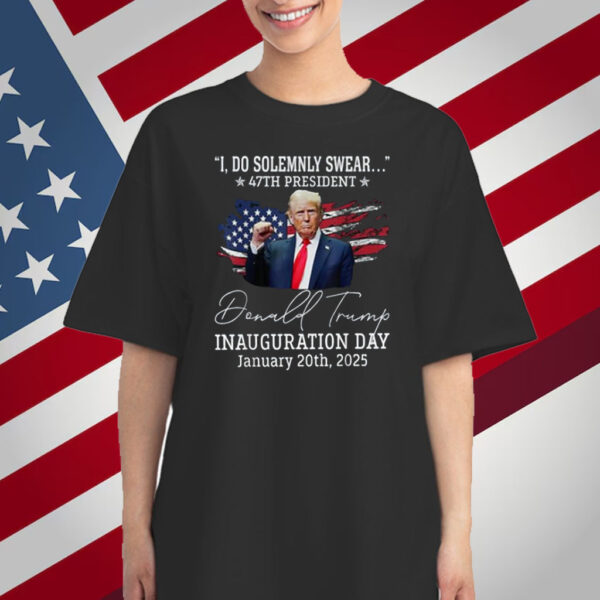Trump Do Solemnly Swear Inauguration Day 47th President USA Shirt