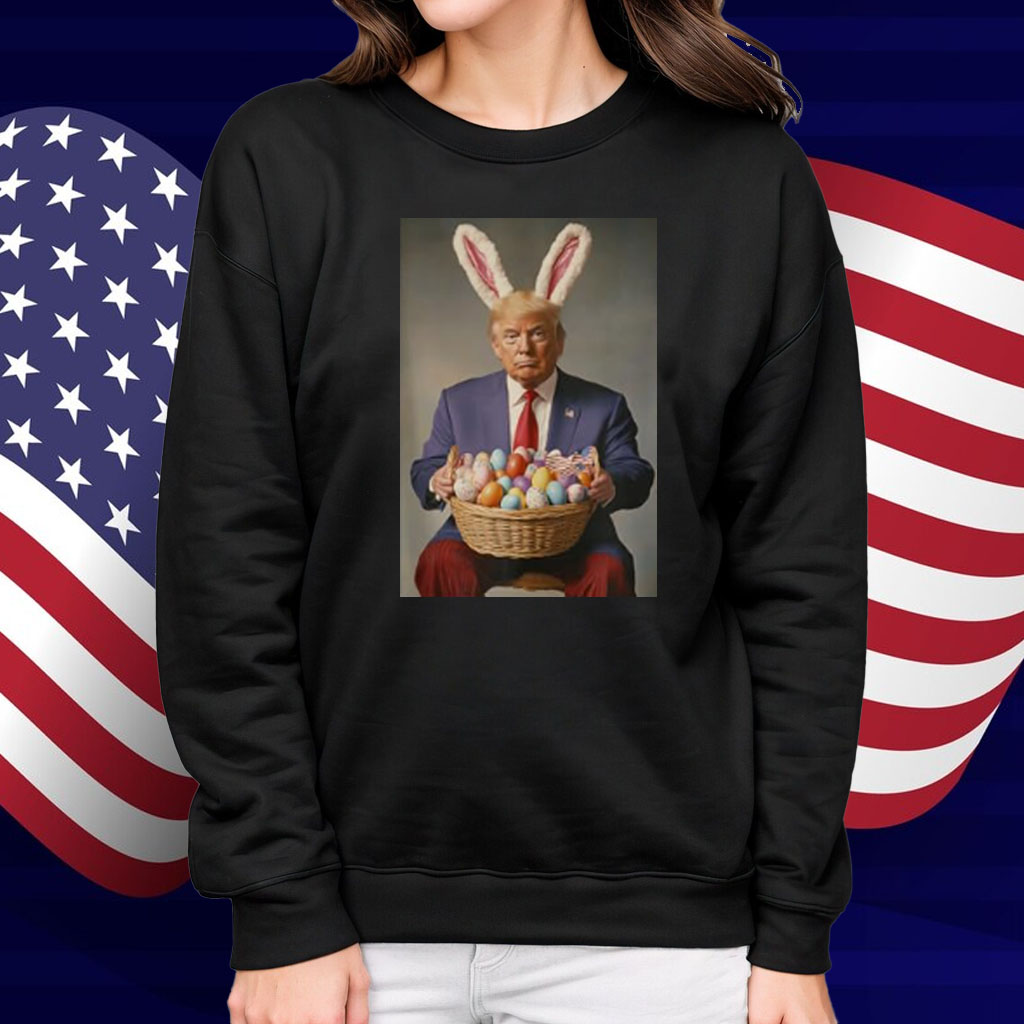 Trump In Easter Bunny Costume Easter Eggs Basket Celebration Shirt