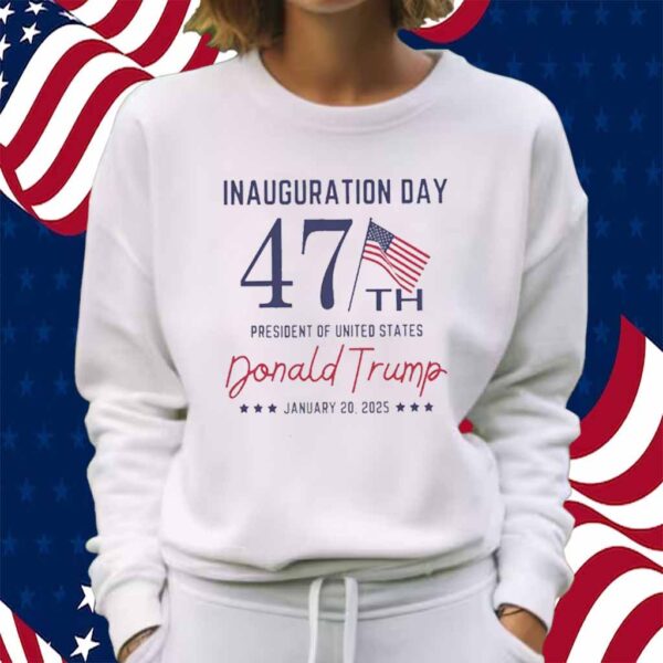 47th Trump Inauguration Day Shirt