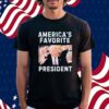 Ameica's Favorite President Shirt