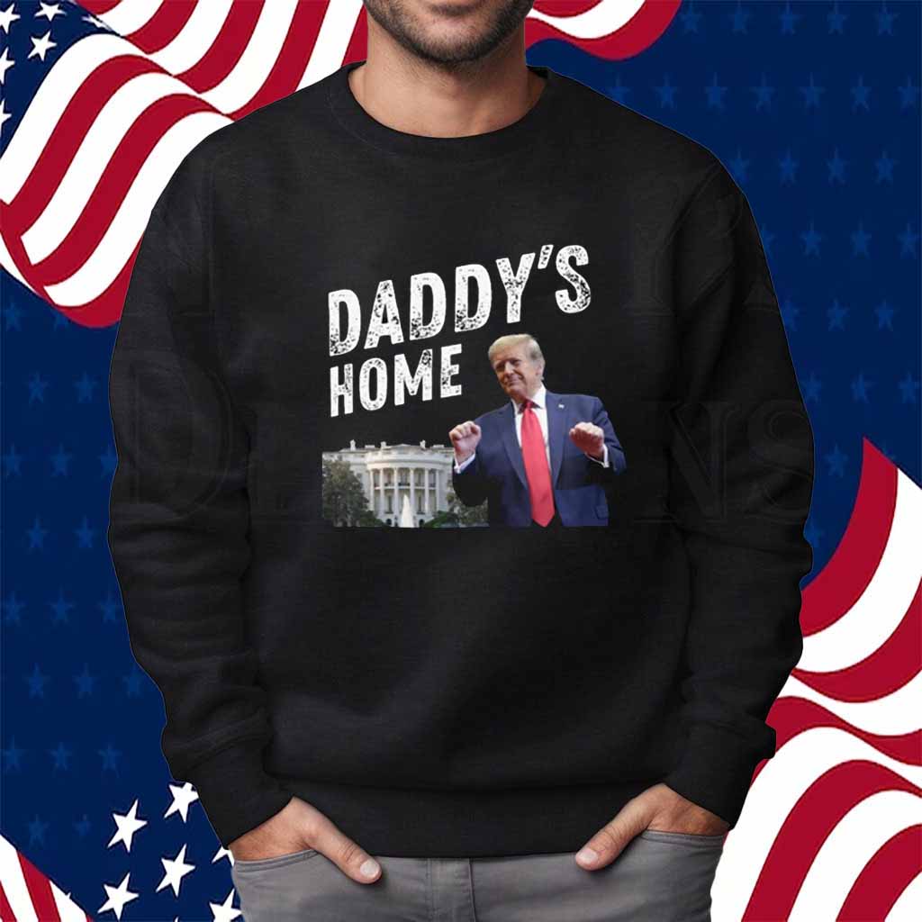 Daddys Home Trump Shirt