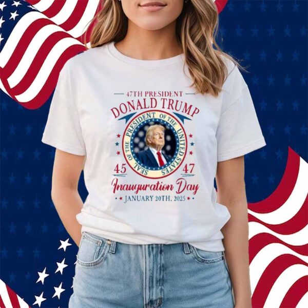 Donald Trump 47th President Inauguration 2025 Supporters Patriotic Shirt