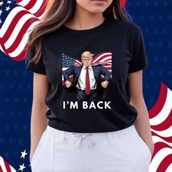 Donald Trump I'm Back Shirt