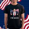 Donald Trump I'm Back Shirt