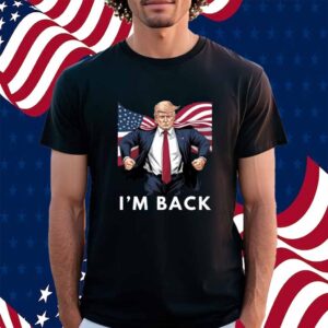 Donald Trump I'm Back Shirt