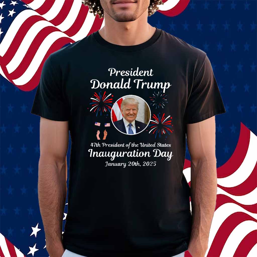 Donald Trump Inauguration Day 20th, 2025 47th USA President Shirt