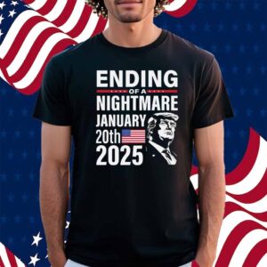 Donald Trump President 2025 End of a Nightmare Shirt