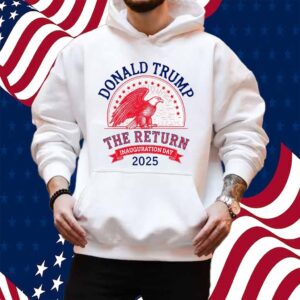 Donald Trump The Return Inauguration Day 2025 Shirt