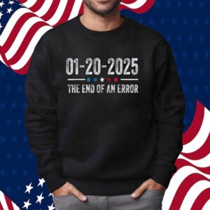 End of an Error Shirt January 20 2025 Inauguration Trump Shirt