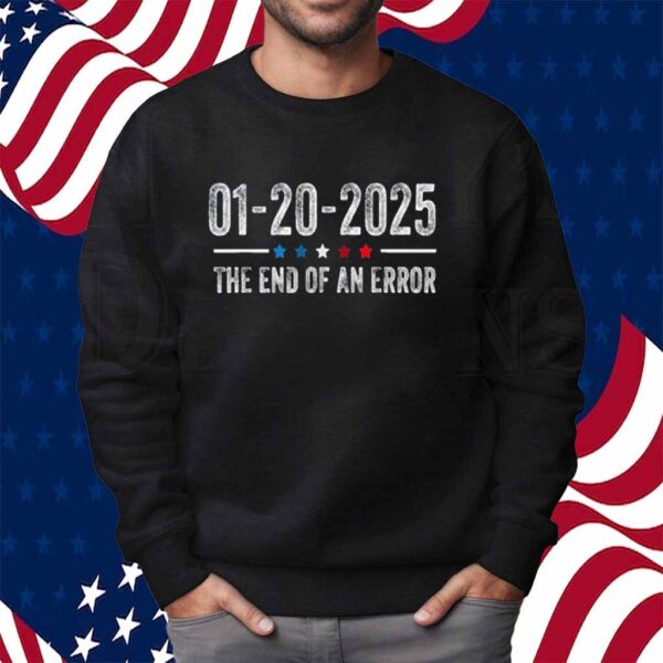 End of an Error Shirt January 20 2025 Inauguration Trump Shirt