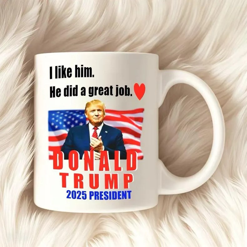 I Like Him He Did A Great Job Donald Trump 2025 President Mug