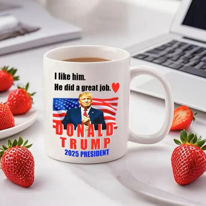 I Like Him He Did A Great Job Donald Trump 2025 President Mug