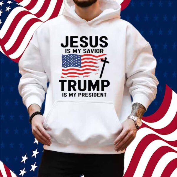 Jesus Is My savior Trump I My President 2025 Shirt
