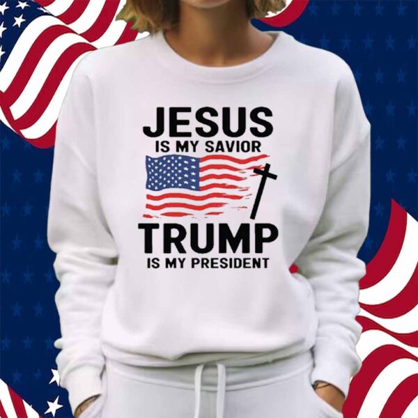 Jesus Is My savior Trump I My President 2025 Shirt