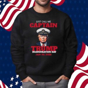 Just Call Me Captain Trump Inauguration Day 2025 Shirt