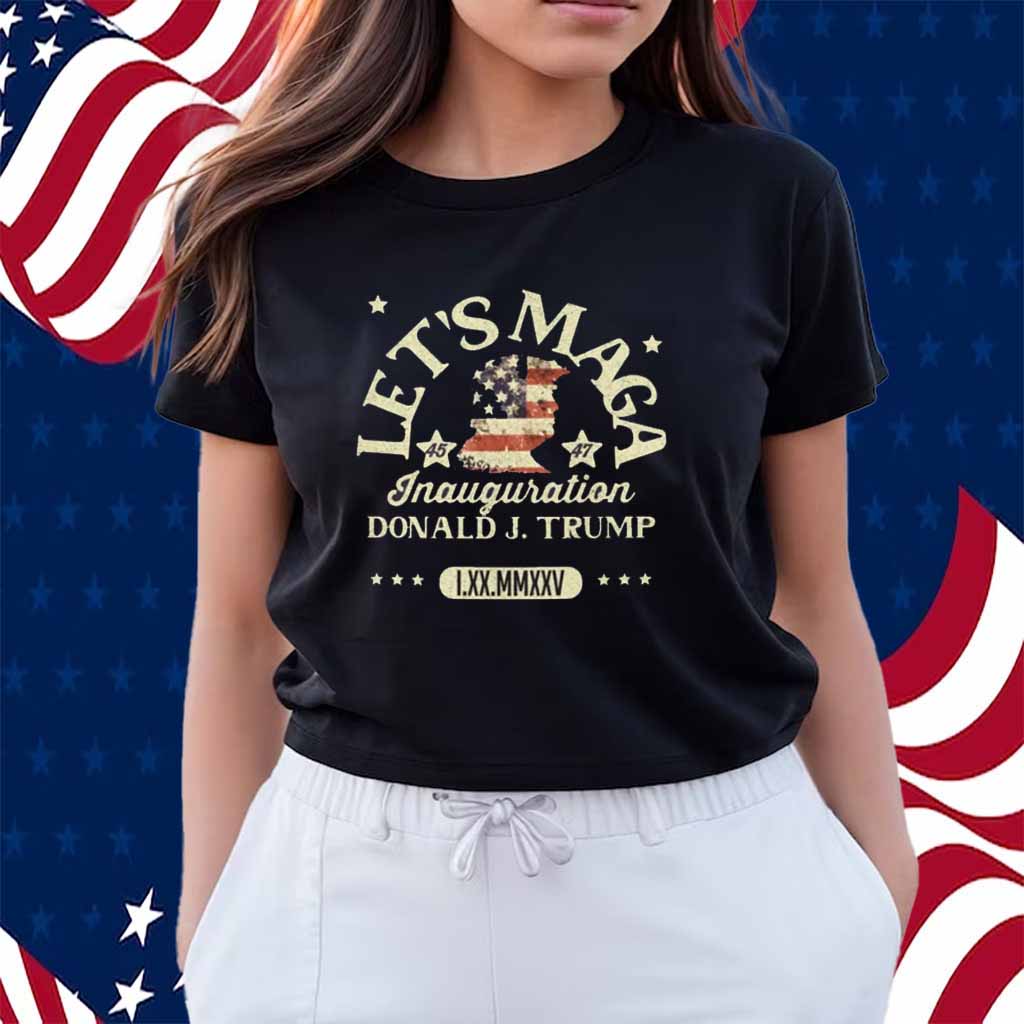 Let's MAGA, 2025 Donald Trump Inauguration Shirt