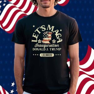 Let's MAGA, 2025 Donald Trump Inauguration Shirt