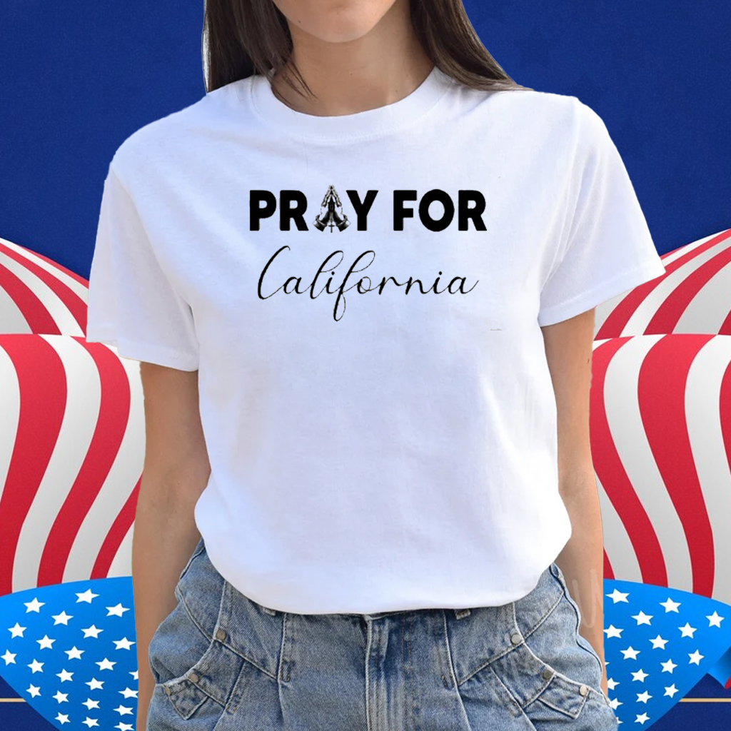 Pray For California Shirt