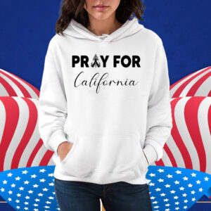 Pray For California Shirt