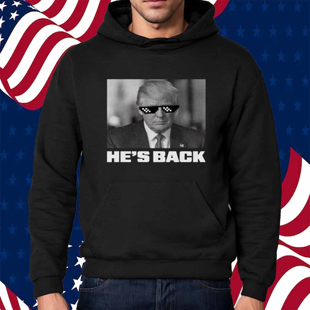 TRUMP "HE'S BACK" SHIRT