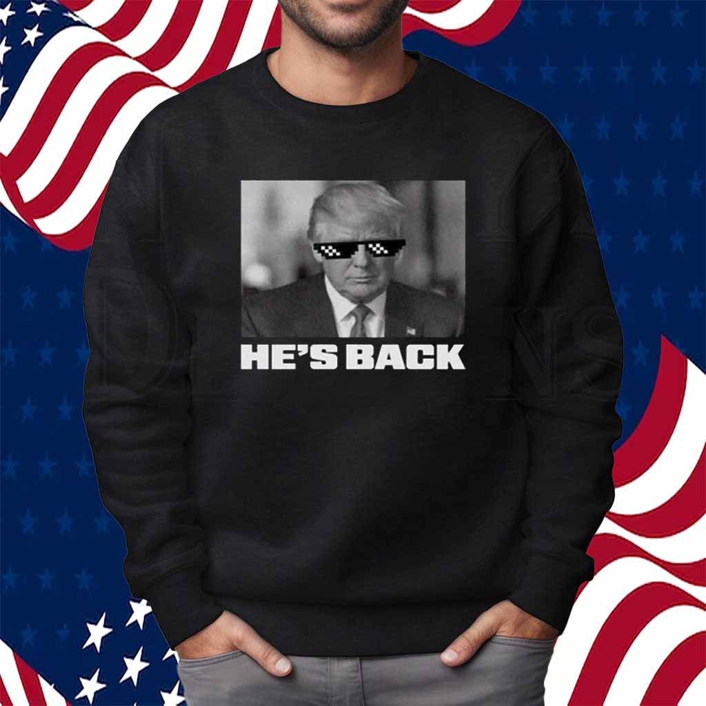 TRUMP "HE'S BACK" SHIRT