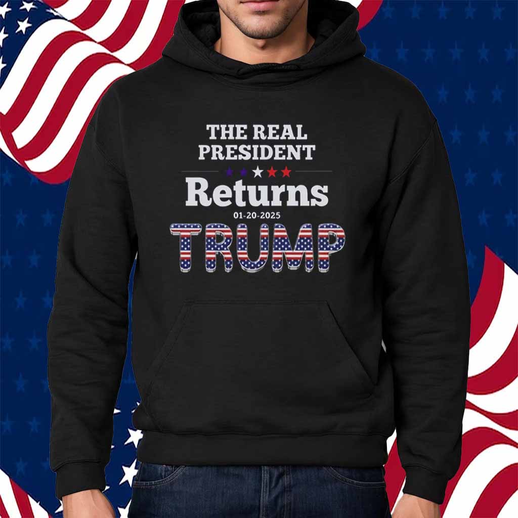 The Real ReTurns 01-20-2025 President Donald Trump Shirt
