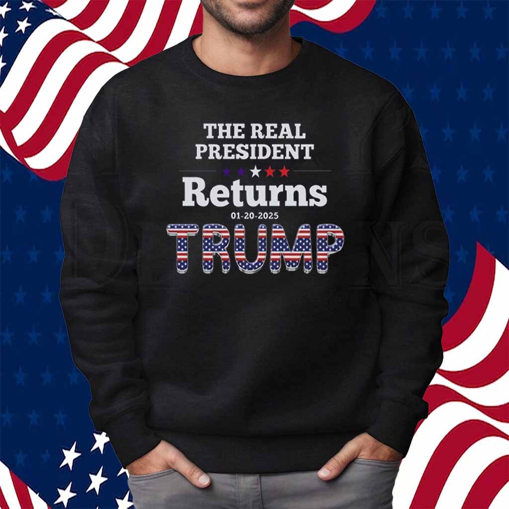 The Real ReTurns 01-20-2025 President Donald Trump Shirt
