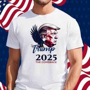 Trump 2025 The Comeback Shirt