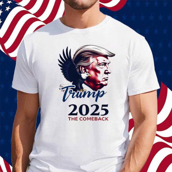 Trump 2025 The Comeback Shirt