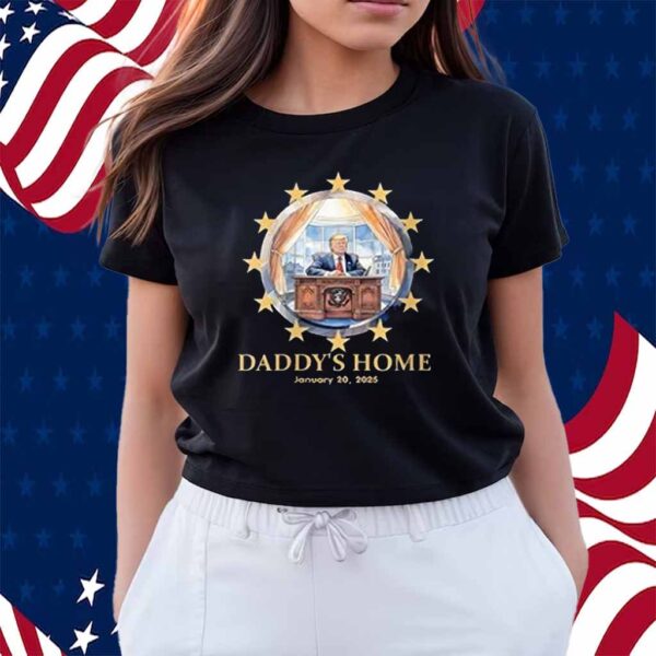 Trump Daddy's Home Oval Office 2024-2025 Inauguration Shirt