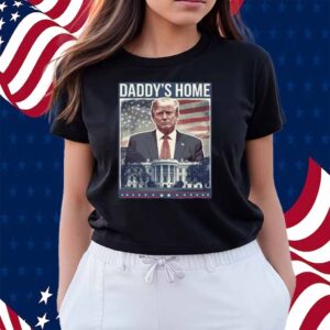 Trump Daddy's Home White House 2025 Shirt