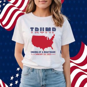 Trump Ending Of A Nightmare Shirts