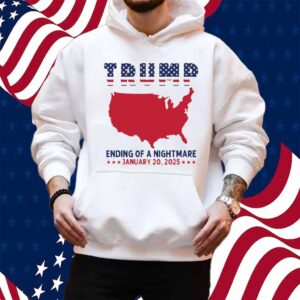Trump Ending Of A Nightmare Shirts