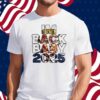 Trump - I’m Back Baby 2025 Shirt